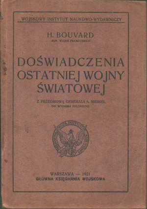 BOUVARD Henri major of the French army - Experiences of the last world war. With a preface by General A. Niessel to the Polish edition. Warsaw 1921, Military Scientific and Publishing Institute.