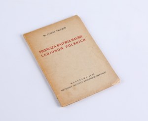 TRUCHIM Stefan - First Howitzer Battery of the Polish Legions. Warsaw 1934. military institute of science and publishing.