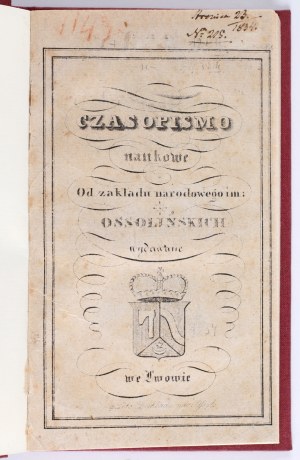 Scientific journal from the National Institute of the Ossoline name. Year seven. Vol. I. Lviv 1834, Ossolinski National Press.