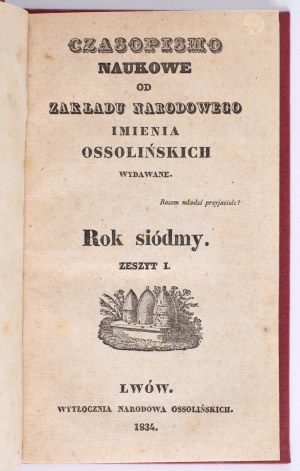 Scientific journal from the National Institute of the Ossoline name. Year seven. Vol. I. Lviv 1834, Ossolinski National Press.