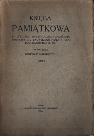 FINKEL Ludwik - Memorial book to commemorate the 250th anniversary of the founding of the University of Lwow by King Jan Kazimierz r. 1661 : published by the members of the University. Vol. 1-2. Lviv 1912