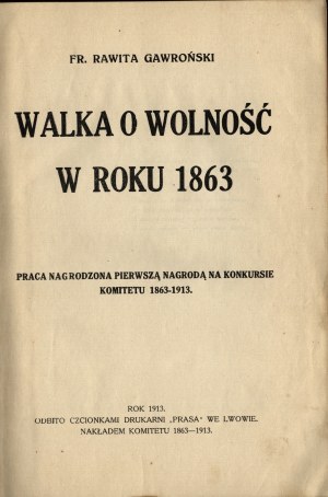 GAWROŃSKI Fr[anciszek] Rawita - Walka o wolność w roku 1863. Lviv 1913. Nakł. Committee 1863-1913.