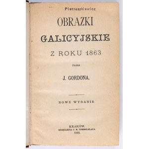 GORDON Jakub - Obrazki galicyjskie z roku 1863. Nowe wydanie. Kraków 1882. Księgarnia J. M. Himmelblaua.