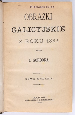 GORDON Jakub - Galician pictures of the year 1863. new edition. Cracow 1882. bookstore of J. M. Himmelblau.