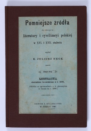 HECK K. Juliusz - Pomniejsze źródła do dziejów literatury i cywilizacyi polskiej w XVI i XVII. stuleciu. Volume two: Lustracya starostwa lwowskiego z r. 1570. Stryj 1890