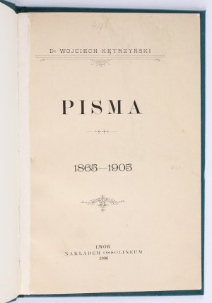 KĘTRZYŃSKI Wojciech - Pisma : 1865-1905. Lviv 1906. published by the Ossolineum [and] Pisma : 1865-1917. Lviv 1917. from the Printing House of the Zakład Narodowy im. Ossolińskich.