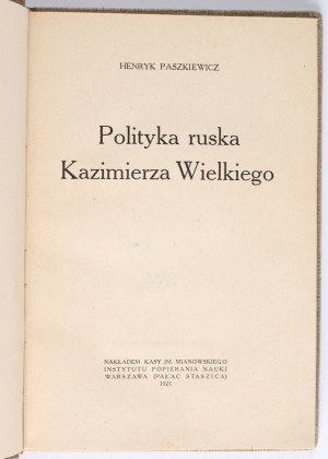 PASZKIEWICZ Henryk - The Russian policy of Casimir the Great. Warsaw 1925. published by Kasa im. Mianowskiego Instytut Popierania Nauki
