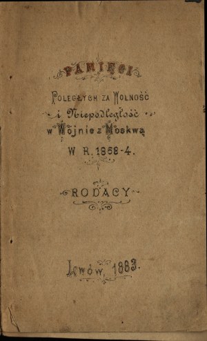 January Uprising] To the Memory of the Fallen for Freedom and Independence in the War with Moscow in R. 1863-4; Compatriots. Lviv 1883 [manuscript reproduced lithographically].