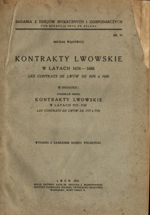 WĄSOWICZ Michał - Kotrakty Lwowskie w latach 1676-1686 [and] SIEGEL Stanisław - Kontrakty Lwowskie w latach 1717-1724. Lviv 1935.