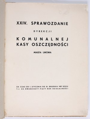 Communal Savings Bank of the City of Lviv] XXIV Report of the Directorate of the Communal Savings Bank of the City of Lviv for the time from the 1st of January to the 31st of December 1937. T. J. for the twenty-fifth year of activity. Piller-Neumann print