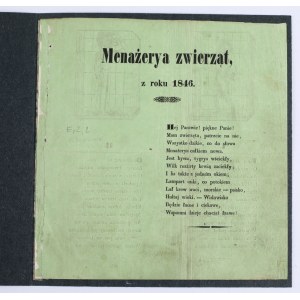 Menażerya zwierząt, z roku 1846. Hej Panowie! piękne Panie! | Mam zwierzęta, patrzcie na nie | Wszystko dzikie, co do słowa | Menażerya całkiem nowa. […}. [Lwów, 1848]. Druk anonimowy, podpisany inicjałami T. G.