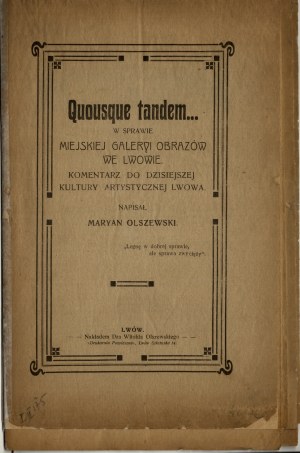 OLSZEWSKI Marian - Quousque tandem : on the Municipal Picture Gallery in Lviv : a commentary on today's artistic culture of Lviv. Lviv [1907]. Printed by W. Olszewski