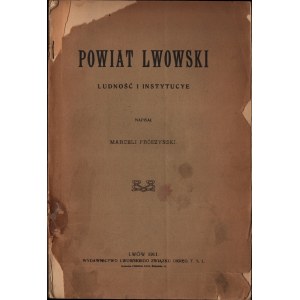PRÓSZYŃSKI Marceli - Powiat lwowski. Ludność i instytucje. Lwów 1911.
