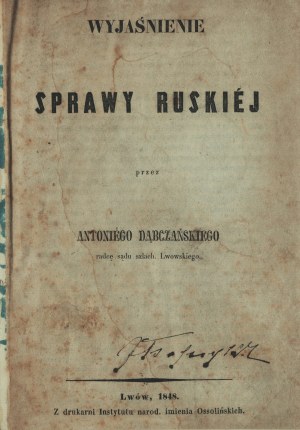 [UKRAINIANA] DĄBCZAŃSKI Antoni - Explanation of the Ruthenian case by [...] counselor of the court of szlach. Lwowski. Lviv 1848. from the printing house of the Institute nard. imienia Ossolińskich.
