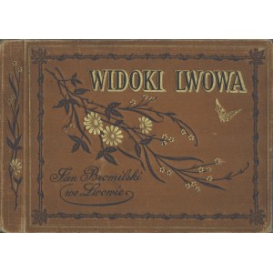 Widoki Lwowa. Jan Bromilski we Lwowie. Album reprodukcji 17 fotografii z widokami miasta Lwowa. Lwów [po 1894 r., oprawa E. Starzecki Lwów]