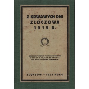 Z krwawych dni Złoczowa 1919 r. Złoczów 1921 [Komitet Budowy Pomnika-Grobowca dla Ofiar Mordów Ukraińskich]