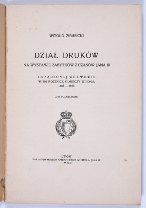 ZIEMBICKI Witold - Department of prints at the exhibition of monuments from the time of John III: arranged in Lviv on the 250th anniversary of the relief of Vienna 1683-1933. Lviv 1934