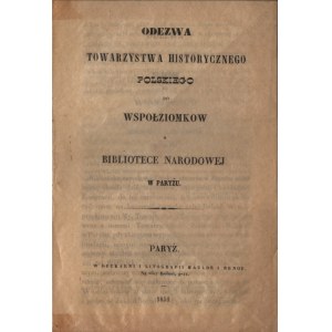 XIX WIEK, Biblioteka Polska w Paryżu] Odezwa Towarzystwa Historycznego Polskiego do Współziomków o Bibliotece Narodowej w Paryżu. Paryż 1851. W drukarni i litografii Maulde i Renou. Na ulicy Bailleuf, 9-11.