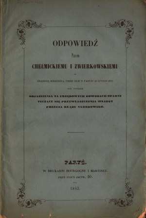 19TH CENTURY] CHOTOMSKI-DIENHEJM Ferdinand] Reply to Messrs. Chelmicki and Zwierkowski to the pamphlet published by them in Paris on February 20, 1843, under the title Explanations based on official evidence concerning the appropriation of power by the Pr