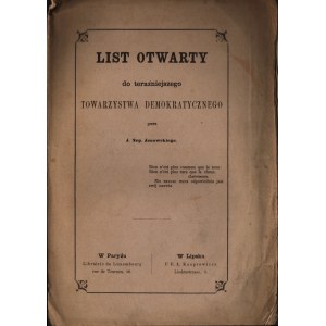 XIX WIEK] JANOWSKI Jan Nepomucen - List otwarty do teraźniejszego Towarzystwa Demokratycznego. Paryż [1867] Libr. du Luxembourg Lipsk : u E. Ł. Kasprowicza.