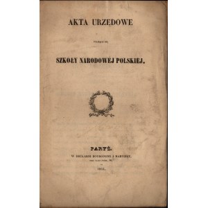 XIX WIEK] Szkoła Narodowa Polska Batignolles] Akta urzędowe tyczące się Szkoły Narodowej Polskiej. Paryż 1844. W Drukarni Bourgogne i Martinet.