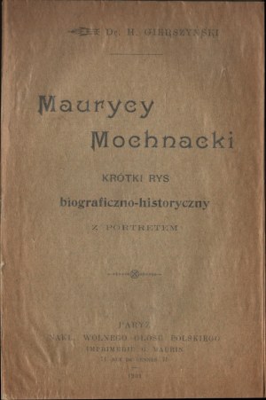GIERSZYŃSKI Henryk - Maurycy Mochnacki : Brief biographical and historical sketch with portrait. Paris 1901, Nakł. Wolny Głos Polski.