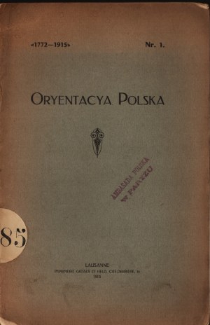 Oryentacya Polska. 1772-1915. no. 1. Lausanne 1915. imprimerie Giesser et Held.