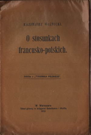 WOŹNICKI Kazimierz - On French-Polish relations. Printed from 