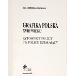 ŁOMNICKA-ŻAKOWSKA Ewa - Grafika polska XVIII wieku. Rytownicy polscy i w Polsce działający. Katalog wystawy. Warszawa 2008.