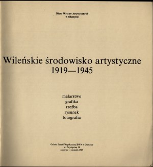 VILNA] Vilnius artistic community 1919-1945. catalog of the exhibition under the patronage of Prof. Stanislaw Lorentz. Olsztyn 1989. gallery of contemporary art BWA in Olsztyn.