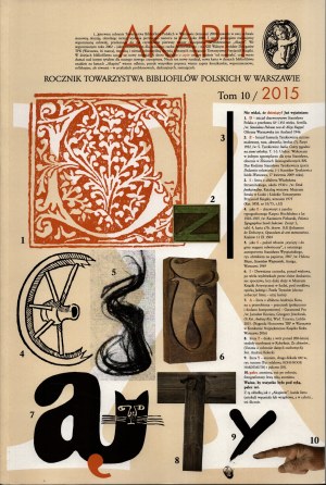 AKAPIT. Yearbook of the Society of Polish Bibliophiles in Warsaw. Vol. 1-10 (publishing set). Warsaw 2006-2015. eds. R. Nowoszewski, E. Towpik. [Piece from a pool of 100 numbered copies with original graphics and ex-librises].