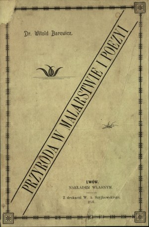 BAREWICZ Witold - Nature in painting and poetry (sketch). Printed from the Report of the c. k. V. Gimnazyum in Lwow for the year 1901. Lwow 1901. self-published. From the printing house of W. A. Szyjkowski in Lviv.