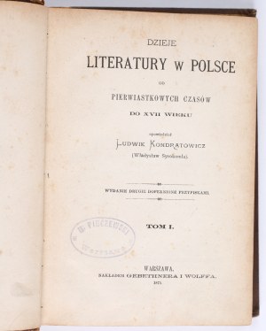KONDRATOWICZ Ludwik (Wladyslaw Syrokomla) - History of Literature in Poland from elementary times to the 17th century. Volume 1-3. second edition completed with footnotes. Warsaw 1875. published by Geberthner and Wolff.