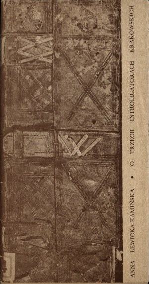 LEWICKA-KAMIŃSKA Anna - On three Krakow bookbinders from the turn of the 15th and 16th centuries, Jagiellonian Library, Krakow 1980.