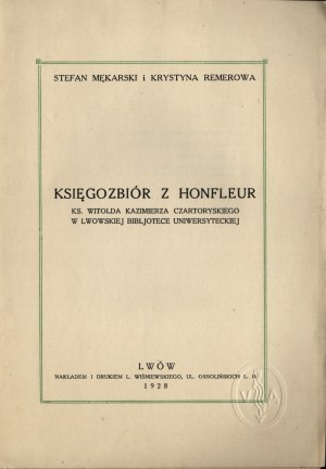 MĘKARSKI Stefan, REMEROWA Krystyna - The Honfleur book collection of Rev. Witold Kazimierz Czartoryski in the Lwowska Bibljoteka Uniwersytecka. Lviv 1928; Nakł. L. Wisniewski.