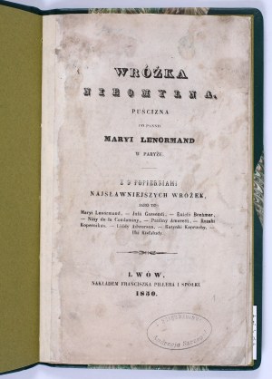 NORMAND le Maria - Fairy Infallible. The legacy of Miss Mary Leonormnad in Paris. With 9 busts of the most famous fairies. Lviv 1830. published by Francis Piller and Company.