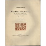 PIEKARSKI Kazimierz - Pierwsza drukarnia Florjana Unglera 1510-1516. Chronologja druków i zasobu typograficznego. Kraków 1926. Nakładem Druk. W. L. Anczyca i Sp.