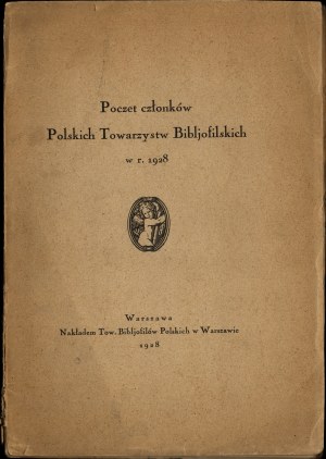 Poczet członków Polskich Towarzystw Bibljofilskich w r. 1928. warszawa 1928. nakładem Tow. Bibljofilów Polskich w Warszawie.
