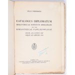 POHORECKI Felix - Catalogus diplomatum Bibliothecae Instituti Ossoliniani nec non Bibliothecae Pawlikowianae ab anno 1227 usque ad annum 1505. Leopoli 1937.