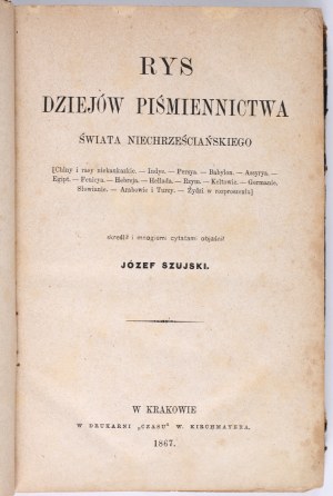 SZUJSKI Józef - Rys dziejów piśmiennictwa świata niechrześcijańskiego. Cracow 1867. in the 