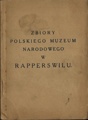 Collections of the Polish National Museum in Rapperswil : catalog of the XXV Exhibition of the Society for the Care of the Monuments of the Past in the Baryczkow Tenement House 1928. Warsaw. Circulated by the Society.