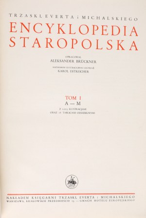 BRUCKNER Aleksander - Encyclopedia staropolska. Supplemented with illustrative material by Karol Estreicher. Warsaw 1939, published by the Trzaska, Evert and Michalski Bookstore.