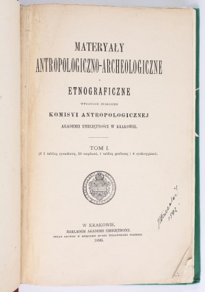 Materyały Antropologiczno-Archeologiczne i Etnograficzne published through the efforts of Komisya Antropologiczna Akademii Umiejętności w Krakowie. Vol. I. (With 1 drawing board, 10 maps, 1 graphic board and 4 tintypes). Cracow 1896. published by the Acad