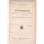 TOKARSKI Julian - Petrografja : ze szczególnem uwzględnieniem ziem Polski : zwięzły podręcznik dla studentów szkół akademickich […] Lwów 1928. Nakład i własność K. S. Jakubowskiego