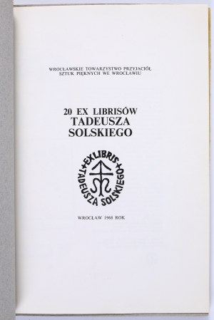 20 EX LIBRIS OF TADEUSZ SOLSKI (1884-1966). [introduction by Mieczyslaw Radojewski ; compiled by Marian Wójciak]. Wrocław 1968. the Wrocław Society of Friends of Fine Arts.
