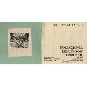 KOTARSKI Stefan. Kolekcjoner ekslibrisów i bibliofil. Opracowały Gołąb Regina i Żendara Alicja. Katalog wystawy. Warszawa 1979.