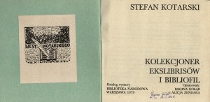 KOTARSKI Stefan. Collector of exlibrises and bibliophile. Compiled by Gołąb Regina and Żendara Alicja. Catalog of the exhibition. Warsaw 1979.