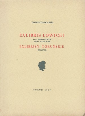 MOCARSKI Zygmunt - Exlibris łowicki O.O. Bernardynów, its owner | Exlibrisy toruńskie: (excerpt) | From an unpublished rpsu. prepared for dr. after the death of the author Stanislaw Lisowski (1880-1964). Torun, 1947.