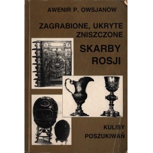 OWSJANOW P. Awenir - Zagrabione, ukryte zniszczone Skarby Rosji. Kulisy poszukiwań. Warszawa 2001. Agencja Wydawnicza CB