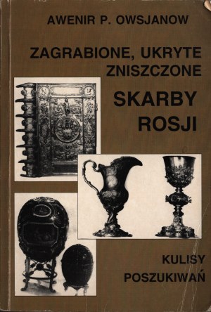 OWSJANOV P. Avenir - Looted, hidden destroyed Treasures of Russia. Backstage of the search. Warsaw 2001. publishing agency CB